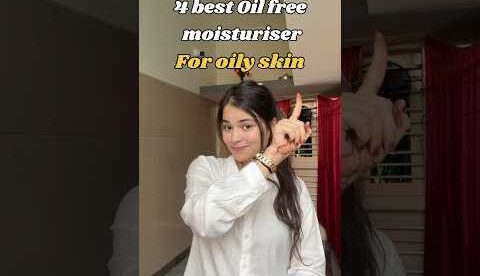 4 best oily skin moisturiser | oil free moisturiser